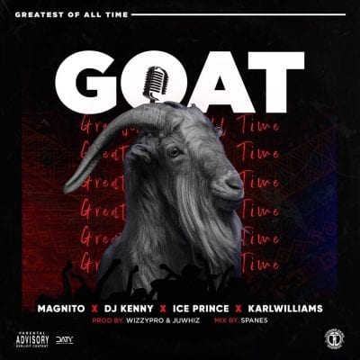 Magnito ft. Ice Prince, DJ Kenny, Karl Williams – Goat Mp3 Download