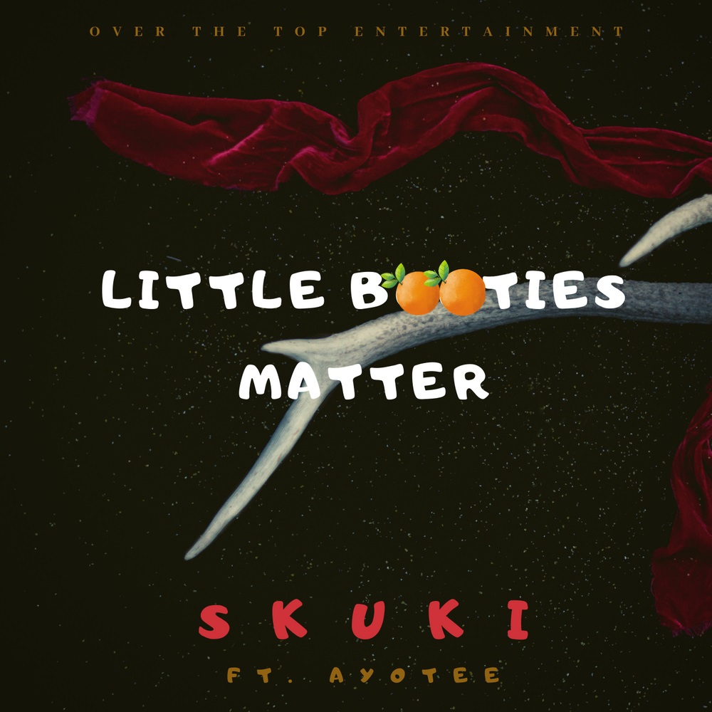 Skuki ft. Ayotee – Little Booties Matter