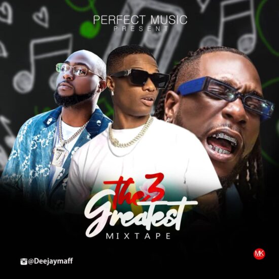 DJ Maff - The 3 Greatest Mixtape (Wizkid, Davido & Burna Boy)