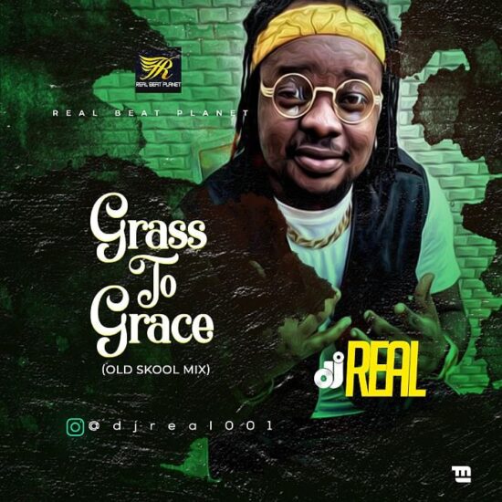 DJ Real – Grass To Grace (Old Skool Mix)