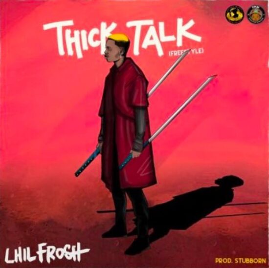 Lil Frosh – Thick Talk (Freestyle) Mp3 Download