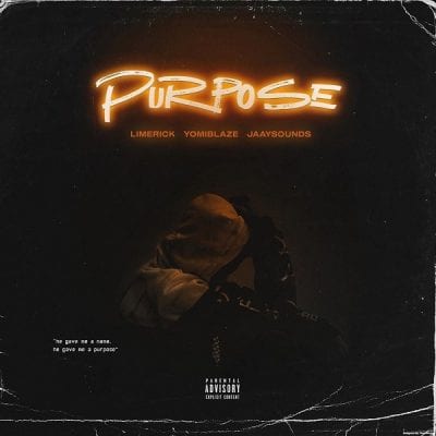 Limerick ft. Yomi Blaze & Jaaysounds – Purpose