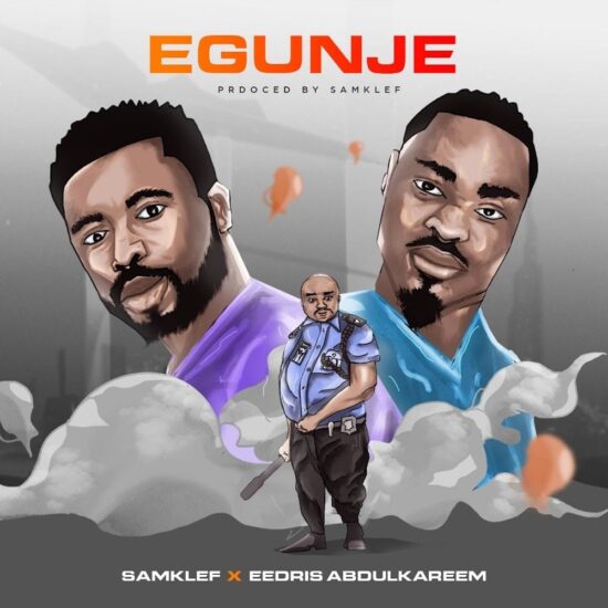 Samklef – Egunje ft. Eedris Abdulkareem