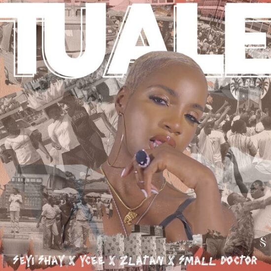 Seyi Shay – Tuale ft. Ycee, Zlatan, Small Doctor