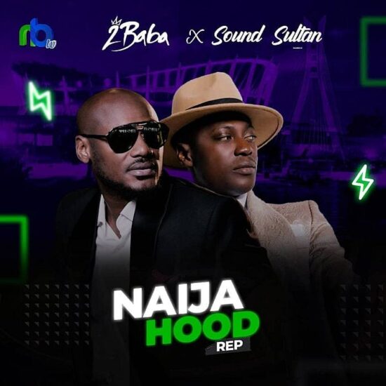 Sound Sultan Ft. 2Baba – Naija Hood Rep