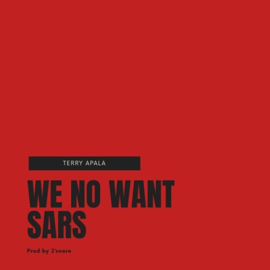 Terry Apala – We No Want Sars