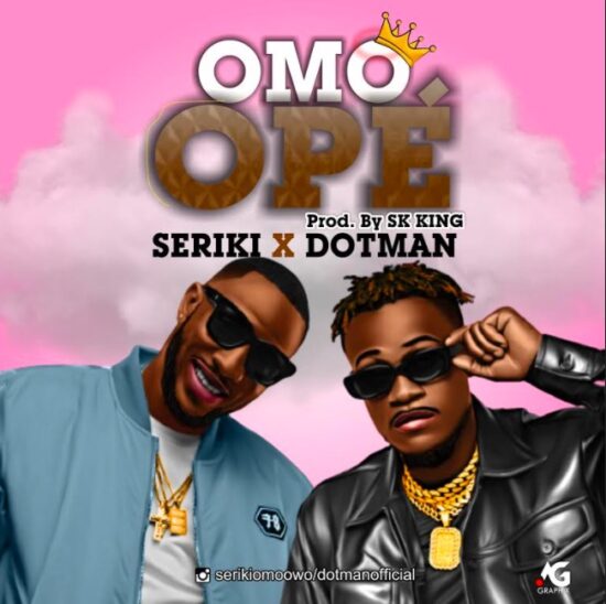 Seriki ft. Dotman - Omo Ope