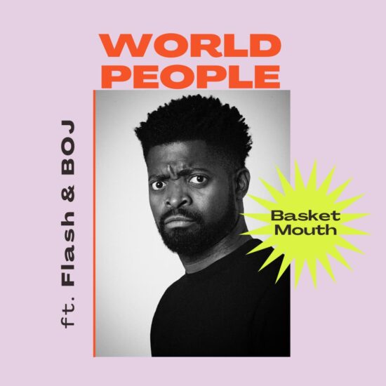 BasketMouth - World People ft. Flash, BOJ