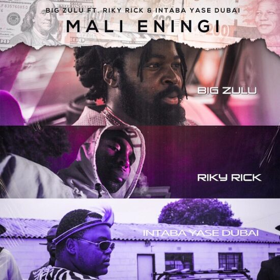 Big Zulu – Mali Eningi ft. Riky Rick, Intaba Yase Dubai