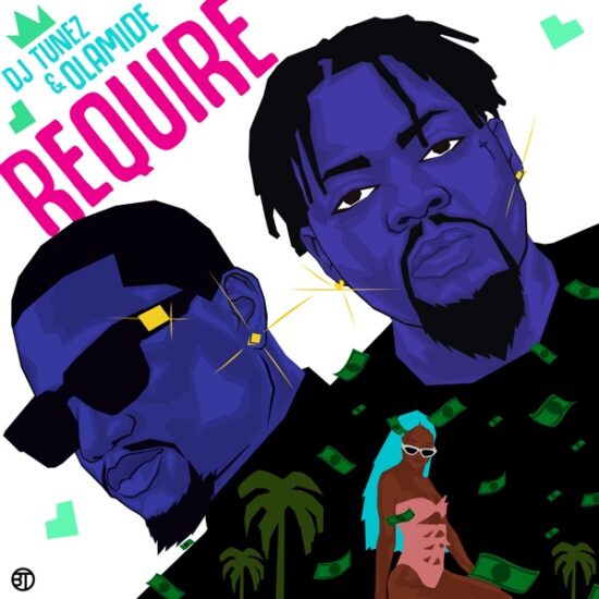 DJ Tunez ft. Olamide – Require