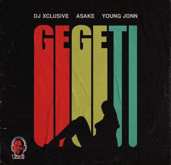 DJ Xclusive ft. Asake & Young Jonn – GEGETI