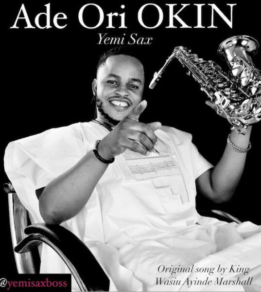 Yemi Sax - Ade Ori Okin Remix (K1 De Ultimate Cover)