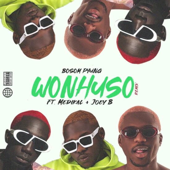 Bosom P Yung ft. Medikal & Joey B - Wonhusu Remix