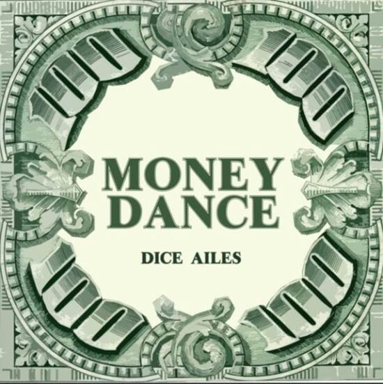 Dice Ailes – “Money Dance”