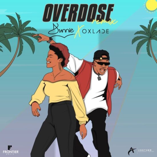 Dunnie ft. Oxlade – Overdose (Remix)