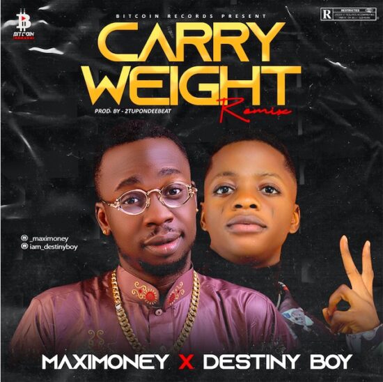 MaxiMoney ft. Destiny Boy - Carry Weight (Remix)