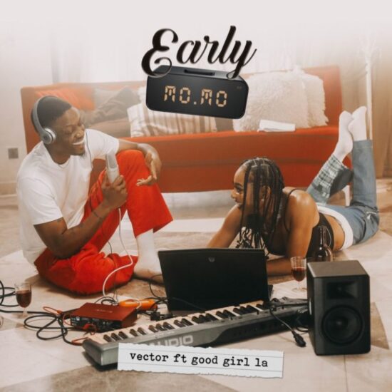 Vector ft. GoodGirl LA – Early Momo