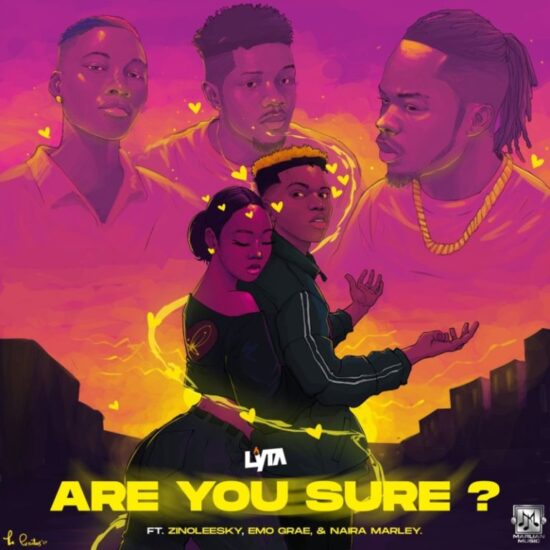 Lyta ft. Zinoleesky, Emo Grae, Naira Marley – “Are You Sure” Mp3 download