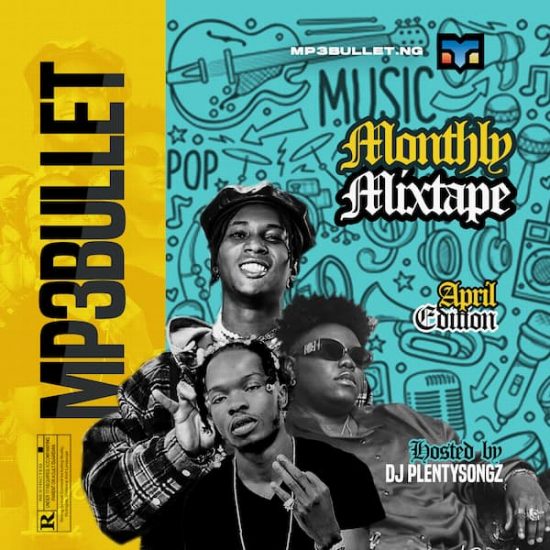 DJ Plentysongz - Mp3bullet Monthly Mixtape (April 2021)