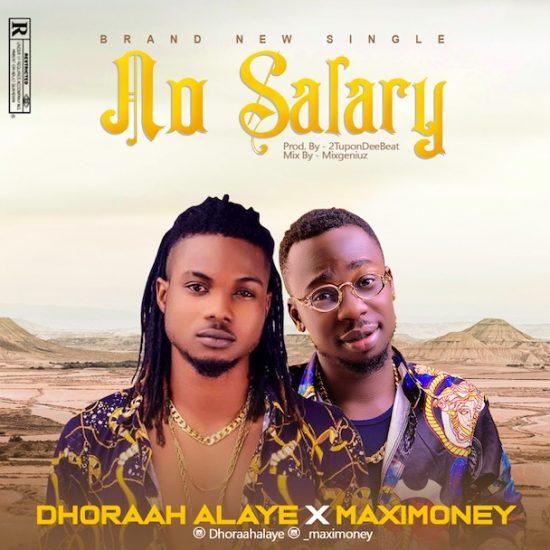 Dhoraah Alaye ft. MaxiMoney - No Salary (Prod. 2t Upon Dee Beat)