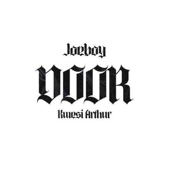 Joeboy ft. Kwesi Arthur – Door (Remix)