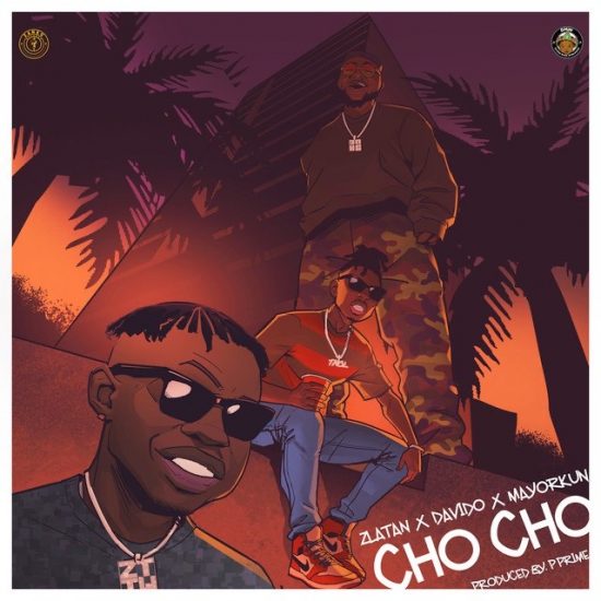 Zlatan – Cho Cho ft. Davido & Mayorkun