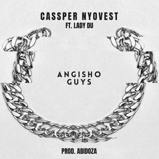 Cassper Nyovest ft. Lady Du – Angisho Guys mp3