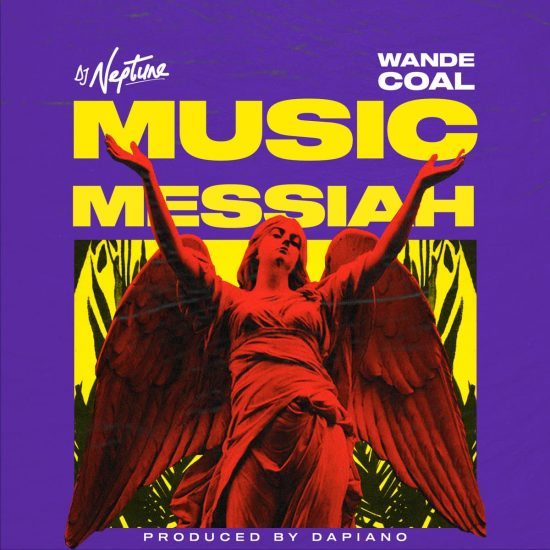 DJ Neptune ft. Wande Coal - Messiah