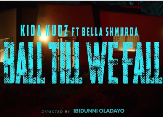 Kida Kudz ft. Bella Shmurda - "Ball Till We Fall Video"