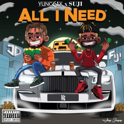 Yung6ix ft Suji – All I Need mp3