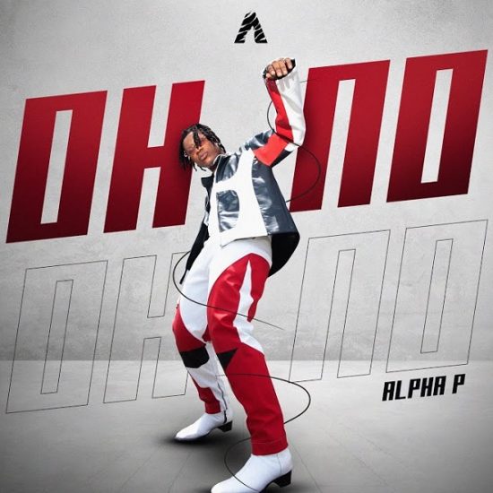 Alpha P – Oh No [Music]