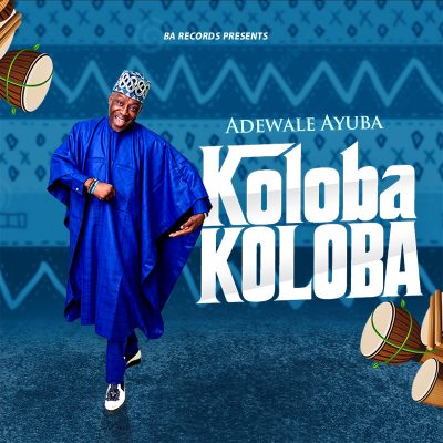 Adewale Ayuba - Koloba Koloba