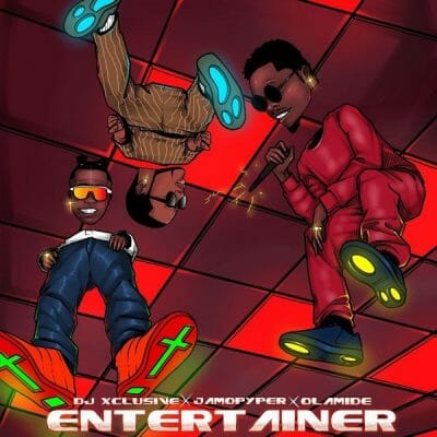 DJ Xclusive ft. Olamide, Jamopyper – Entertainer