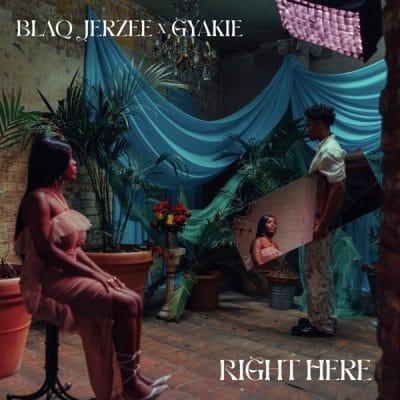 Blaq Jerzee ft. Gyakie – Right Here