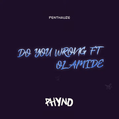 Phyno ft. Olamide – Do You Wrong