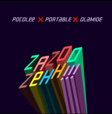 Portable ft. Olamide, Poco Lee - Zazoo Zehh