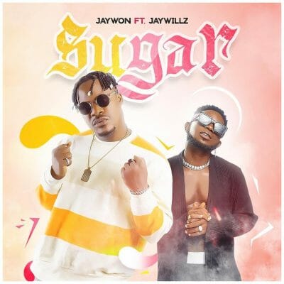 Jaywon ft Jaywillz - Sugar