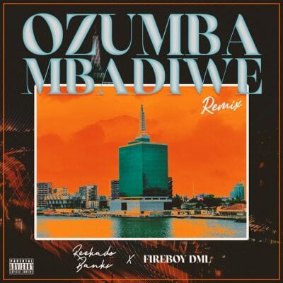 Reekado Banks ft Firebody DML - Ozumba Mbadiwe remix