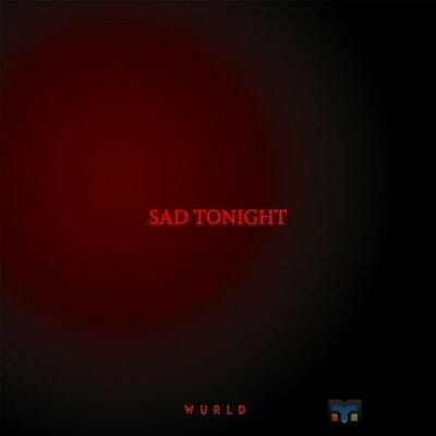 Wurld - Sad Tonight