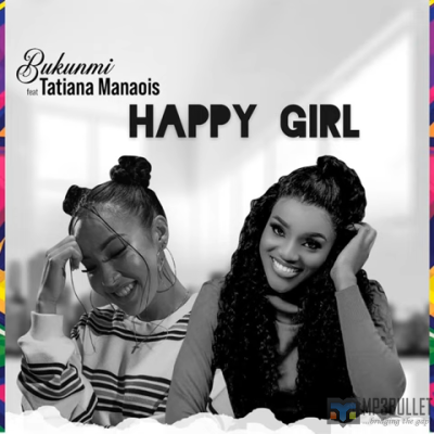 Bukunmi Oluwasina ft Tatiana Manaois - Happy Girl Mp3 Download