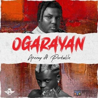 Areezy – Ogarayan Ft. Portable [Music]