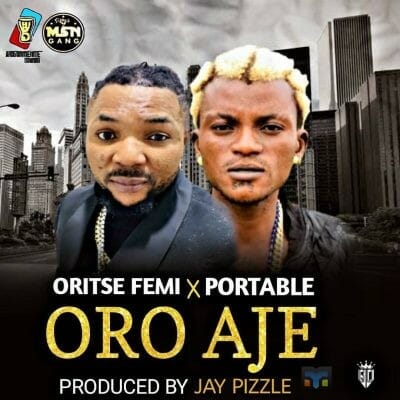 Oritse Femi ft Portable – Oro Aje