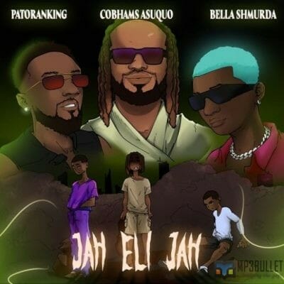 Cobhams Asuquo ft. Patoranking, Bella Shmurda – Jah Eli Jah