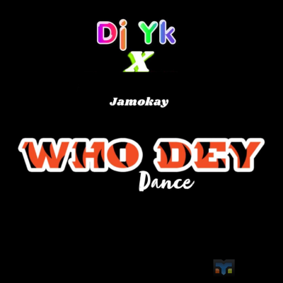 DJ YK Beats ft Jamokay - Who Dey Dance