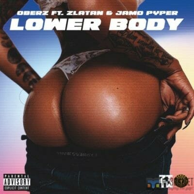 Oberz ft. Zlatan, Jamopyper – Lower Body