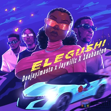 Deejay J Masta ft. Jaywillz, 1Da Banton – Elegushi