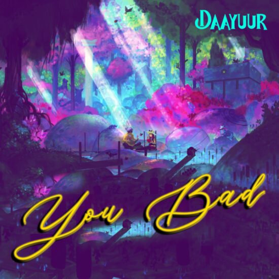 Daayuur shoots out'You Bad' official lyrical video