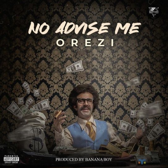 Orezi - No Advise Me