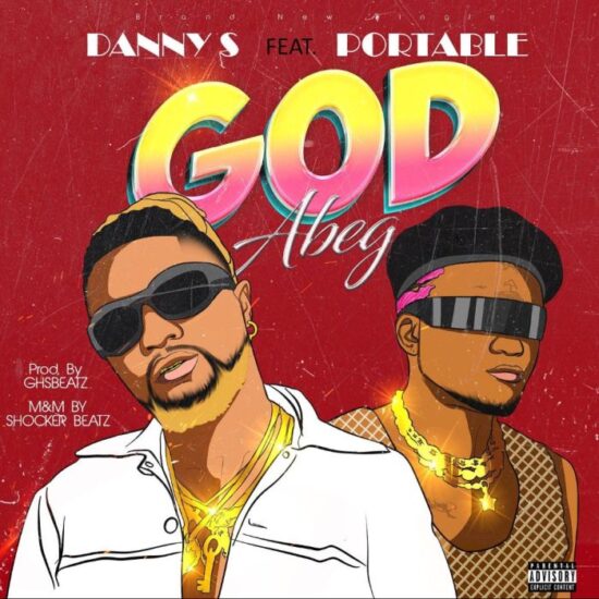 Danny S Ft. Portable – God Abeg